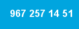 967 257 14 51 967 257 14 51